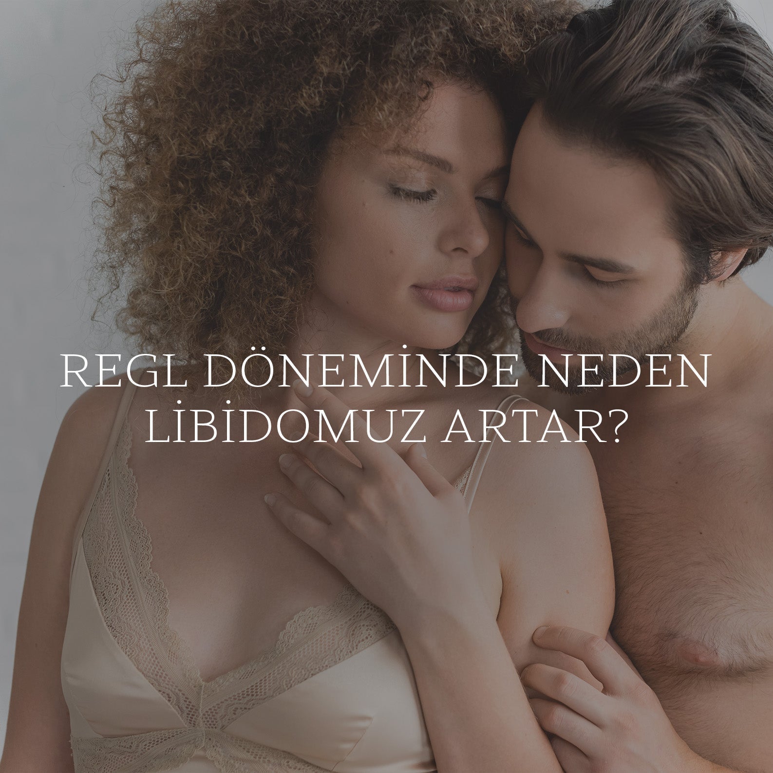 Regl Döneminde Neden Libidomuz Artar?