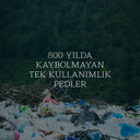 Tek Kullanımlık Pedler: 800 Yılda Kaybolmayan Bir Yük