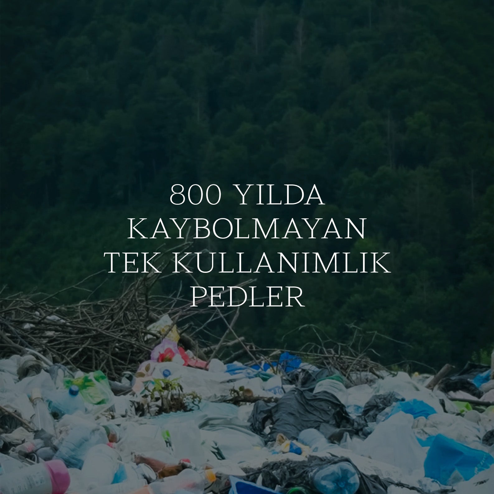 Tek Kullanımlık Pedler: 800 Yılda Kaybolmayan Bir Yük