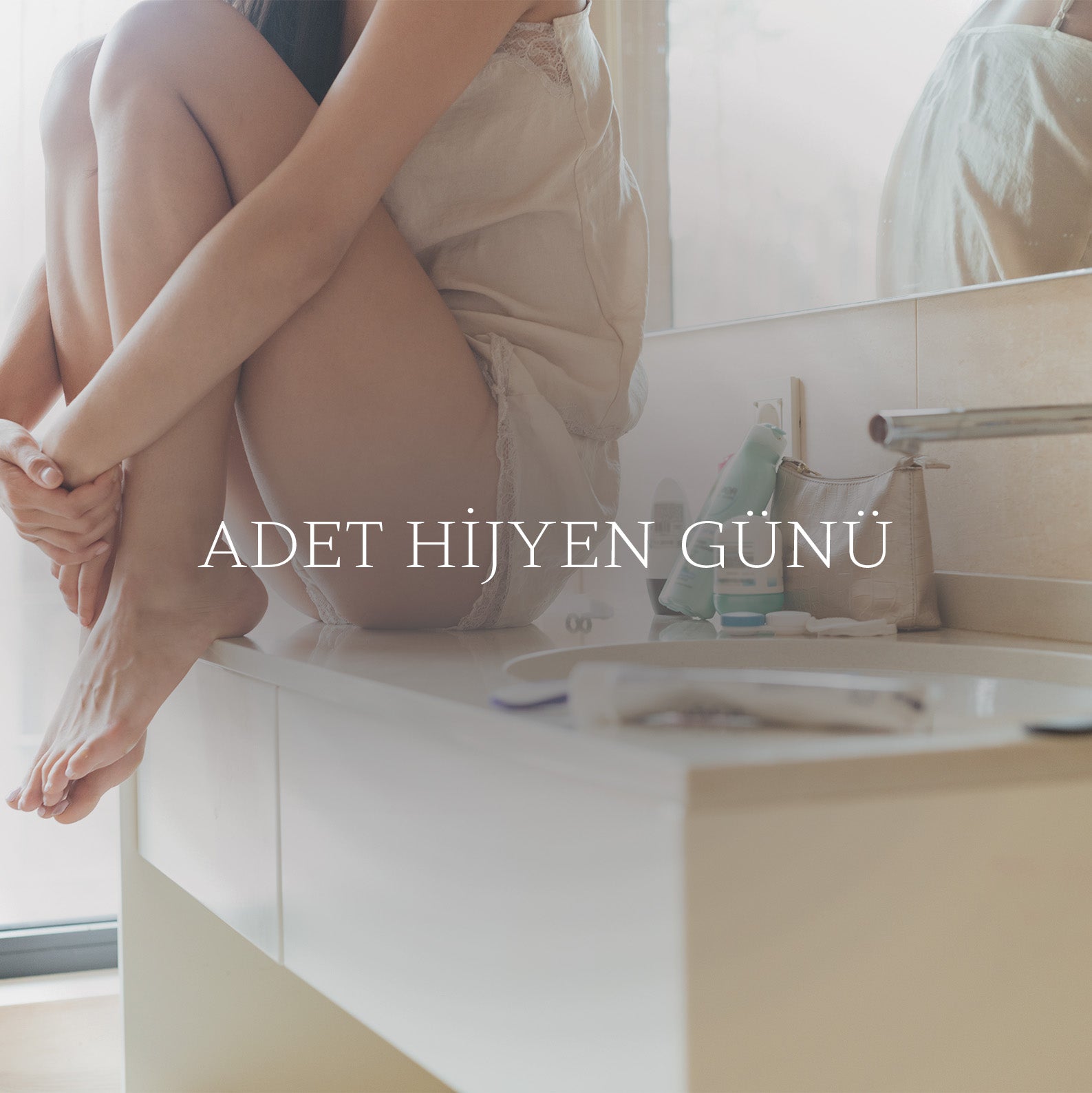 Adet Hijyen Günü: Temizlik, Sağlık ve Regl Yoksunluğu Hakkında Bilinmesi Gerekenler