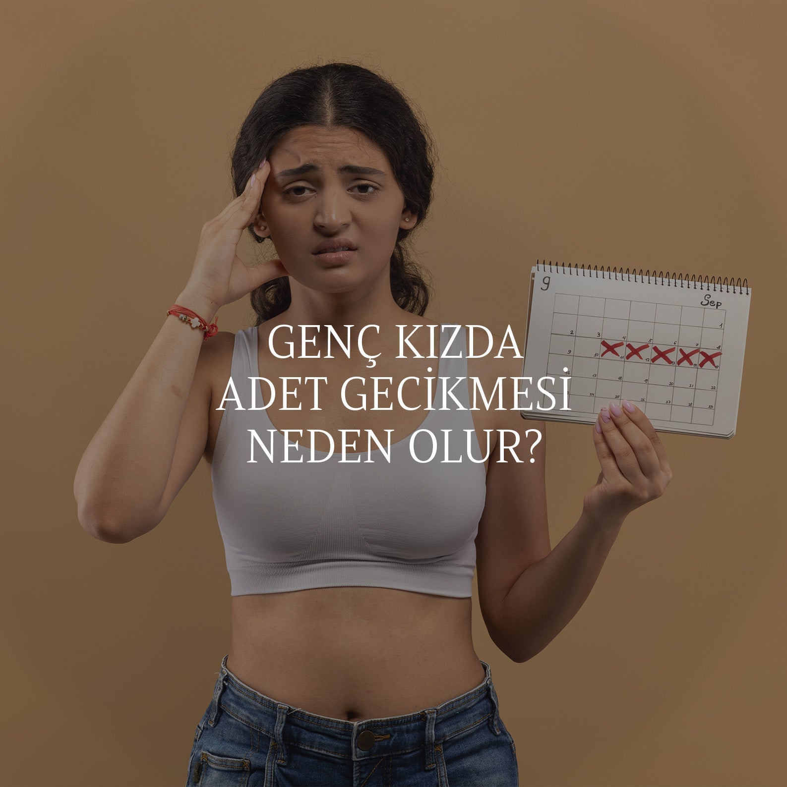 Genç Kızda Adet Gecikmesi Neden Olur?