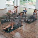 Pelvik Taban Egzersizleri Nelerdir? Nasıl yapılır? Daha Düzenli ve Konforlu Regl Deneyimi İçin Öneriler