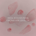 Regl Külodumda Geçmeyen Lekeler!