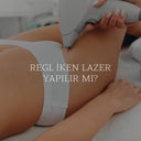 Regl İken Lazer Yapılır Mı?