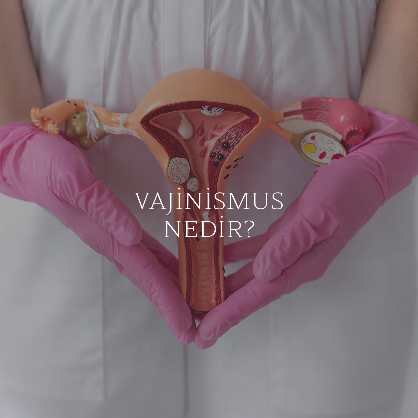 Vajinismus Nedir? Sebepleri Nelerdir?
