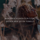 Kendinle Kurduğun İlişki Neden Her Şeyin Temeli?