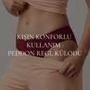 Kışın Konforlu Kullanım: Peddon Regl Külodu