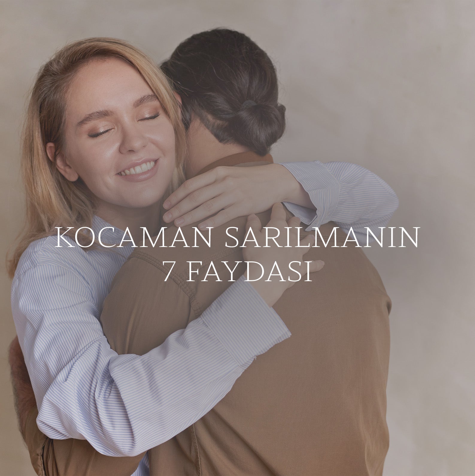 Kocaman Sarılmanın 7 Faydası